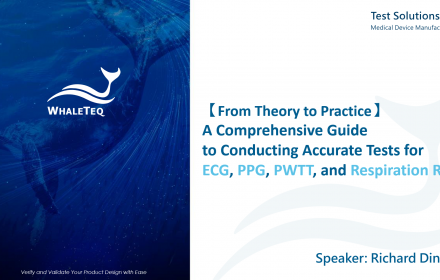 【2023 Webinar】A Guide to Conducting Accurate Tests for ECG, PPG, PWTT, and Respiration Rate